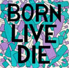 Born live die