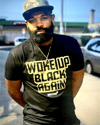 Been Tired Collection | Woke Up Black Again Round Neck T-SHirt