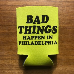 Image of Bad Things Happen in Philadelphia - Koozie