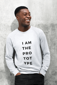 Image 1 of I am the PROTOTYPE - UNISEX Crew Neck Sweater [black text]