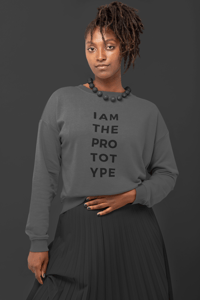Image 3 of I am the PROTOTYPE - UNISEX Crew Neck Sweater [black text]