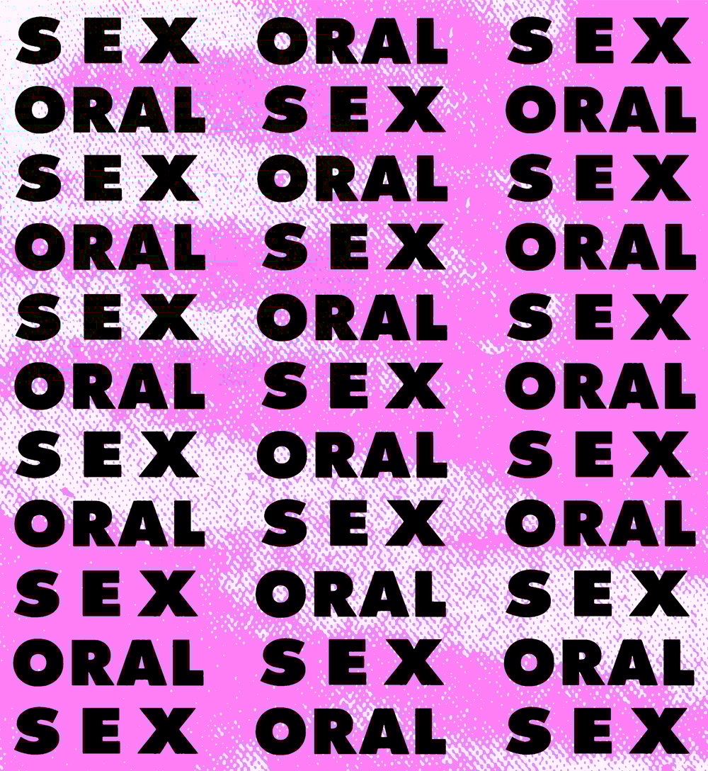ORAL - ORAL SEX Two Color (PRE-ORDER)