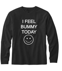 "I FEEL BUMMY TODAY" Long Sleeve Shirt 