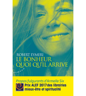 Image of Livre - Robert EYMERI / Armelle Six, Le Bonheur quoi qu'il arrive