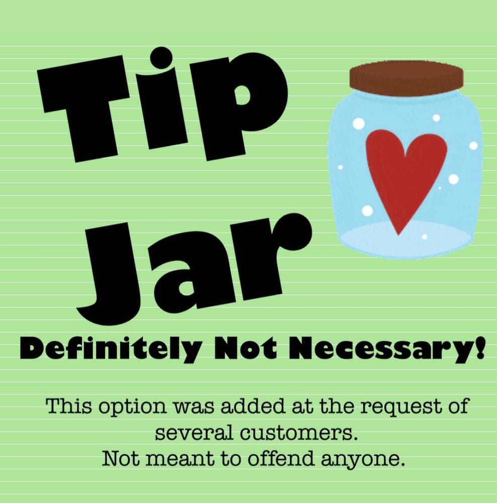 Image of Tip-not necessary, but appreciated! 