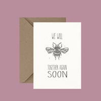We Will Bee Together Again Soon - greeting card