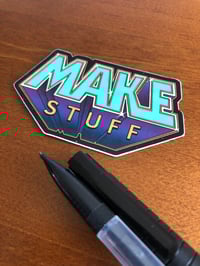 Image 3 of Make Stuff Sticker