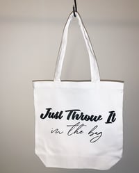 Throw it in the bag Tote