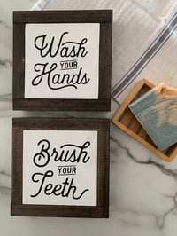 Wash your Hands / Brush your Teeth 