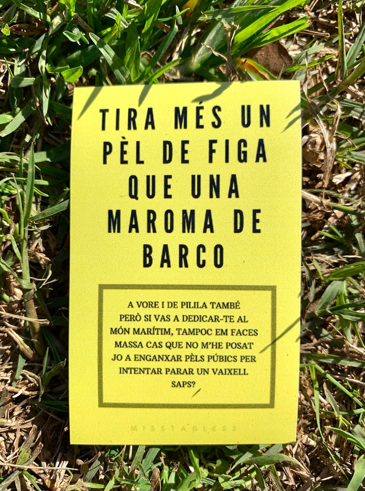 Image of IMANT FRASE EXPLICADA "TIRA MÉS UN PÈL DE FIGA QUE UNA MAROMA DE BARCO"