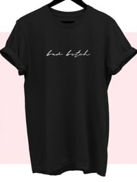 Image 2 of Bad Bi*ch Tee