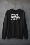 Sweatshirt - Wake more worry less