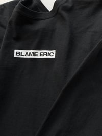 Image 4 of Blame Eric (Long sleeve)