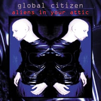 Image 1 of Global Citizen - Aliens In Your Attic Double CD
