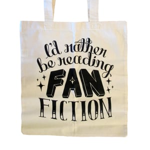 Image of "I'd Rather Be Reading Fanfiction" Tote