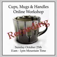 THE RECORDING OF Cups, Mugs & Handles Online Workshop - 10/25/20