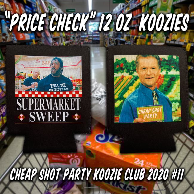 "Price Check" Koozie  (CHEAP SHOT PARTY KOOZIE CLUB 2020 RELEASE #11)