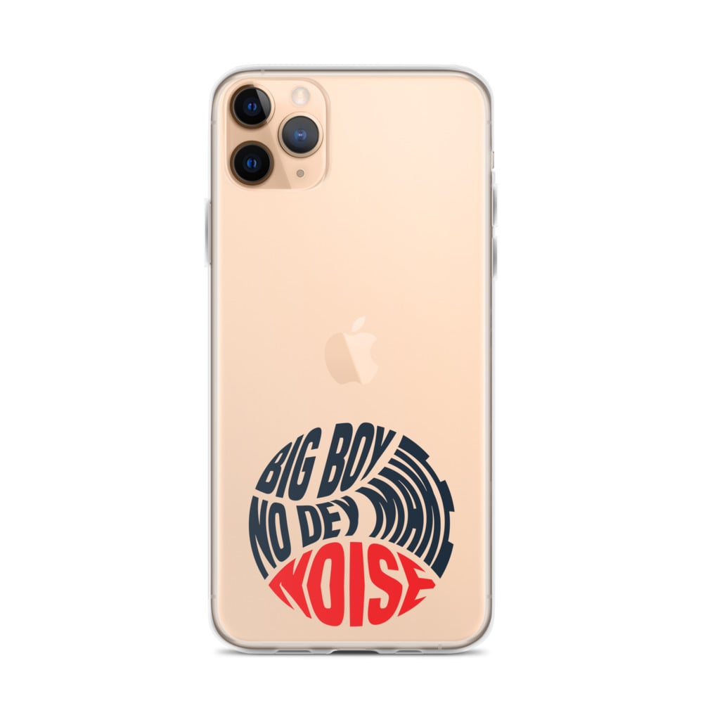 Big Boy No Dey Make Noise iPhone Case for iPhone 12 Pro Max & previous versions.