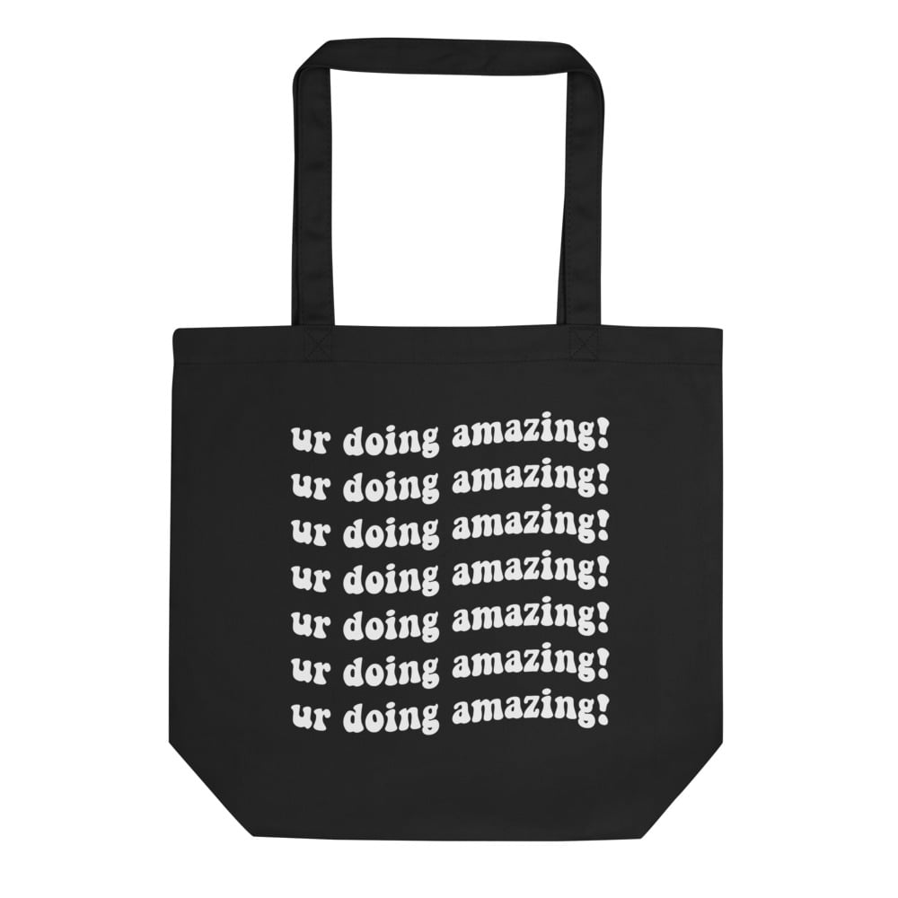 Image of "ur doing amazing!" Black Eco Tote Bag