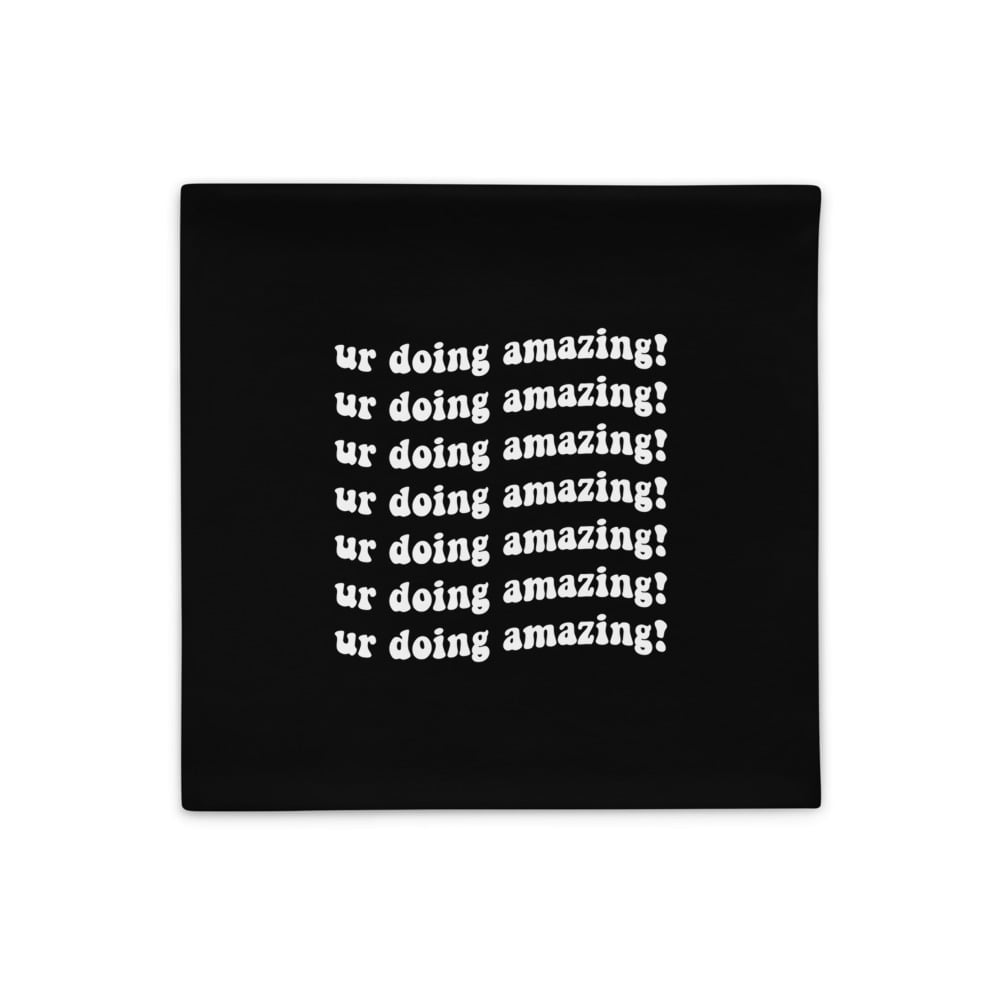 Image of "ur doing amazing!" Black Pillow Case