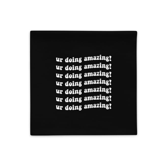 Image of "ur doing amazing!" Black Pillow Case