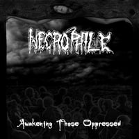 Necrophile - Awakening Those Oppressed