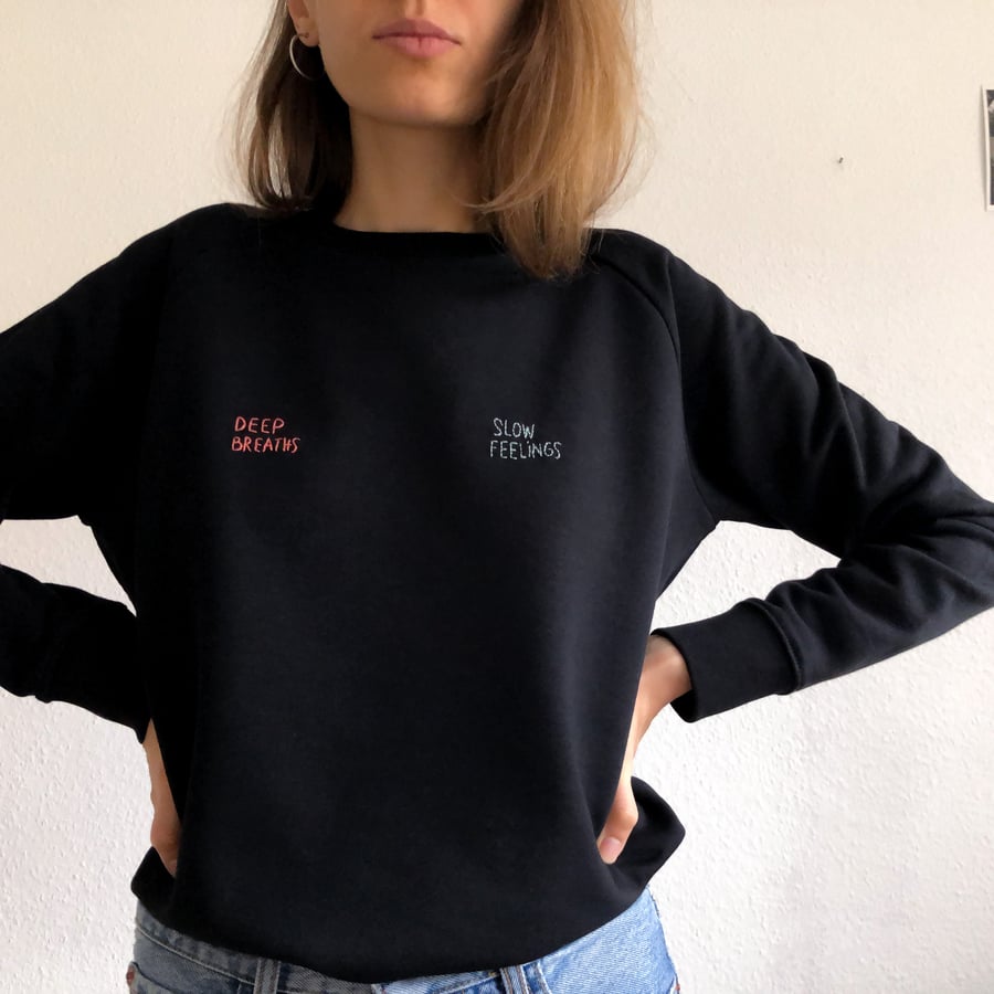 Image of Deep breaths, slow feelings - hand embroidered organic cotton sweatshirt, available in ALL sizes