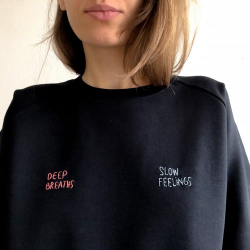 Image of Deep breaths, slow feelings - hand embroidered organic cotton sweatshirt, available in ALL sizes