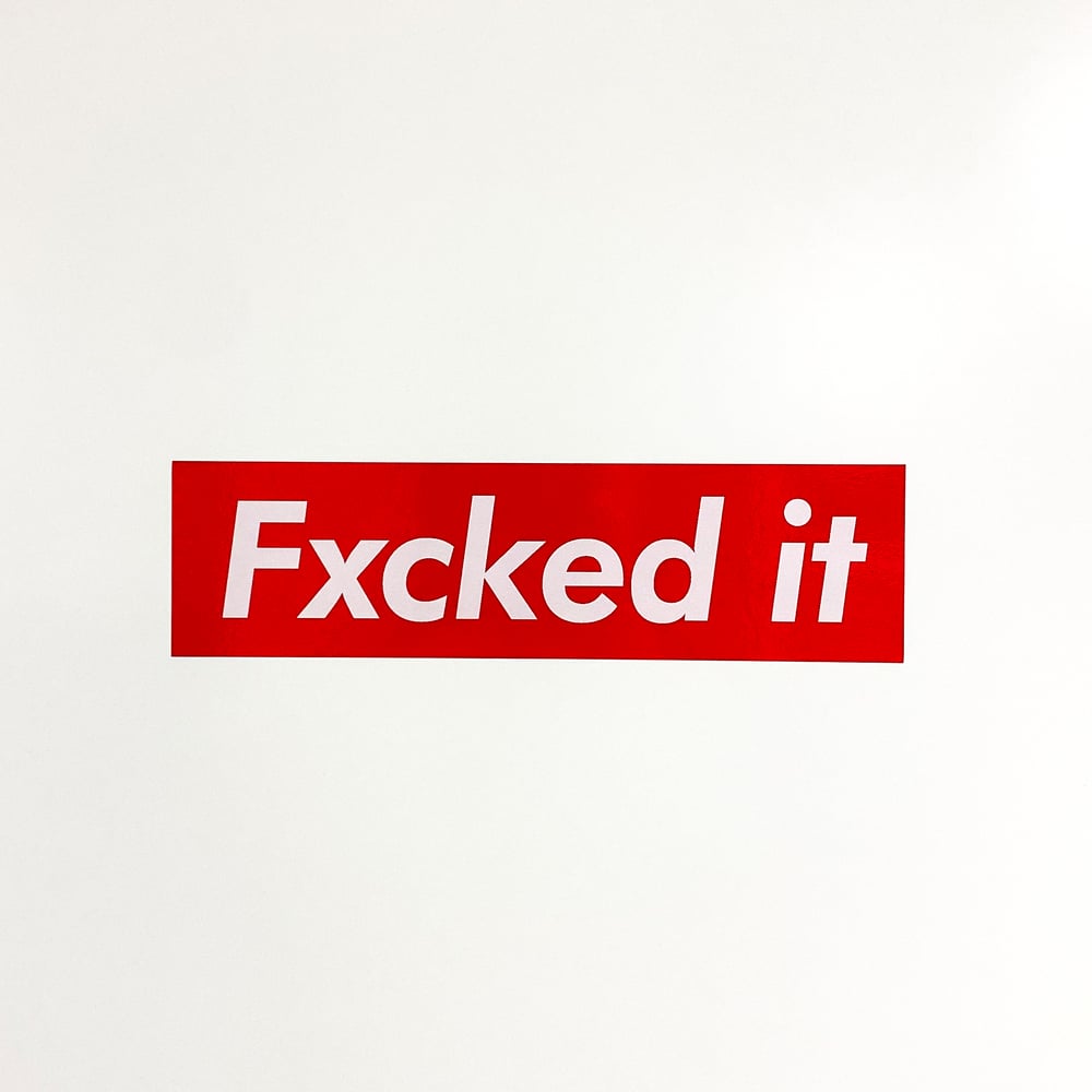 Image of Fxcked It Sticker Slap