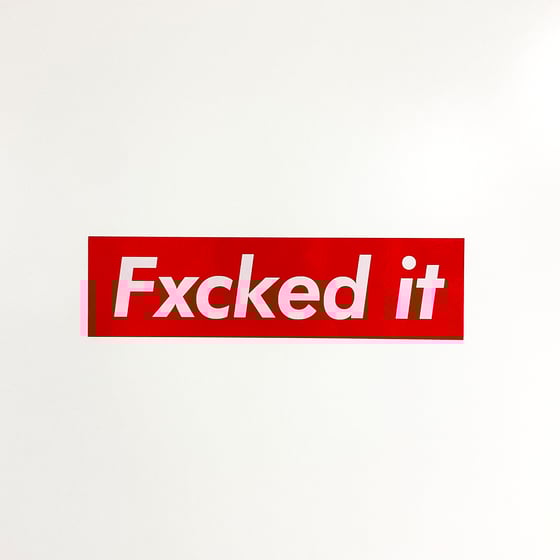 Image of Fxcked It Sticker Slap