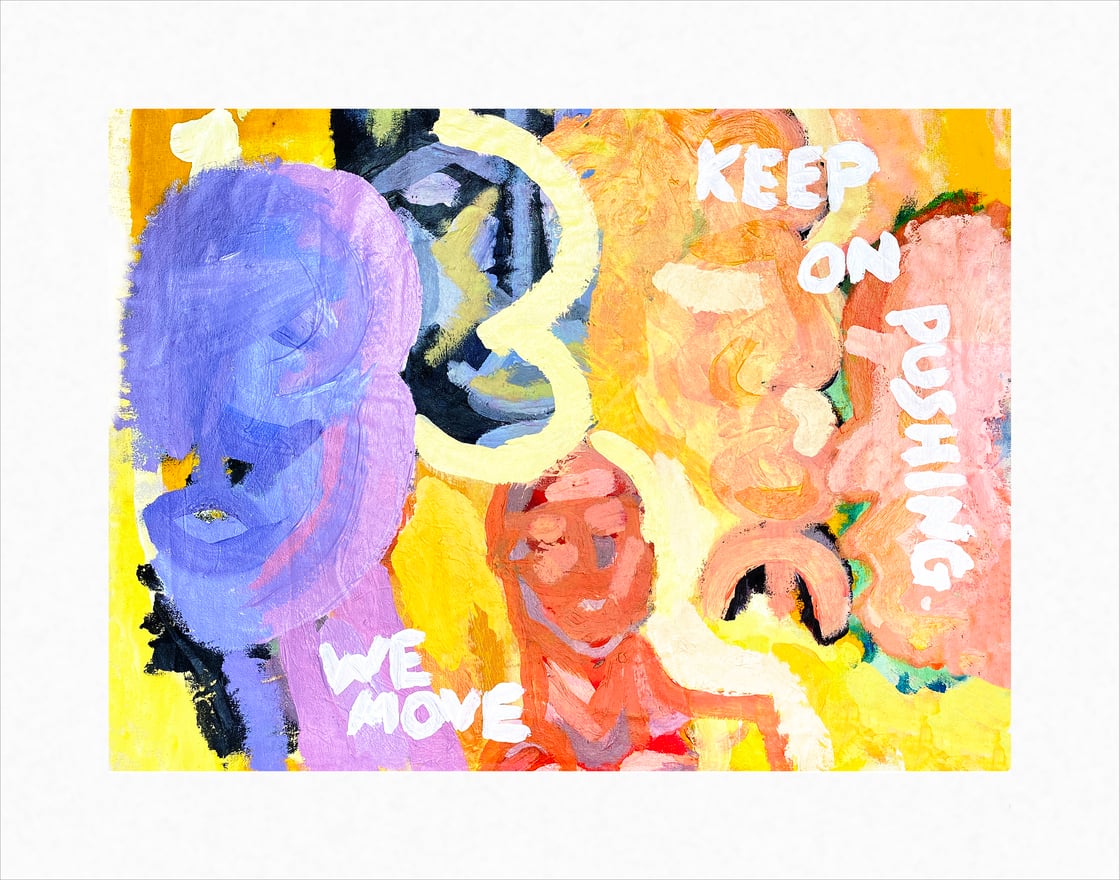 Image of keep on pushing we move | print