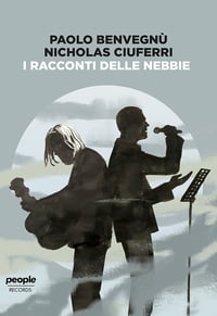 Paolo Benvegnù, Nicholas Ciuferri - "I Racconti Delle Nebbie" (2019) LIBRO + CD