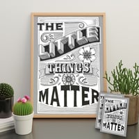 THE LITTLE THINGS MATTER limited edition print and postcards.