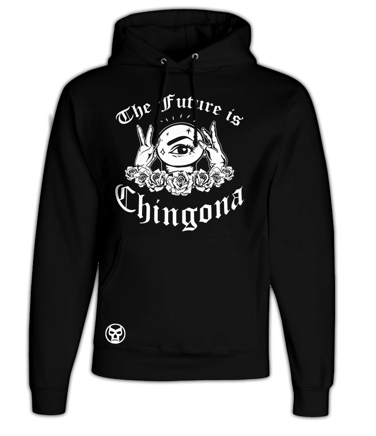 Image of The Future Is Chingona Hooded Pullover 