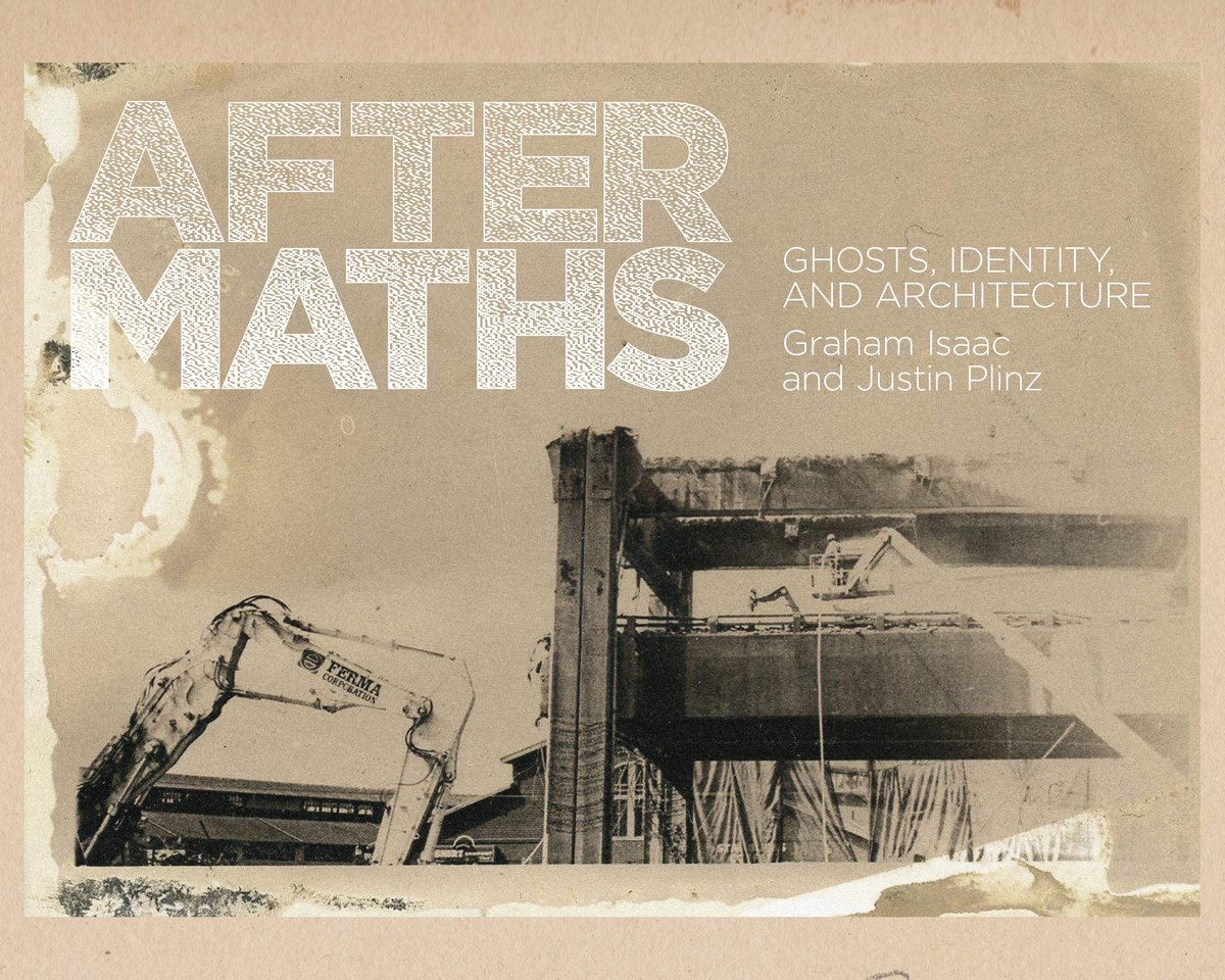 AFTERMATHS: Ghosts, Identity, and Architecture - Graham Isaac and Justin Plinz