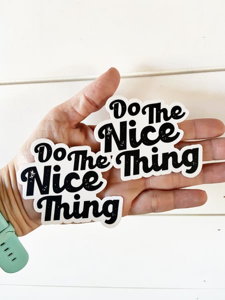 Image of Do The Nice Thing- Sticker