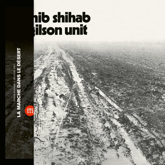 Image of Sahib Shihab + Gilson Unit - La Marche Dans Le Désert (FFL065)