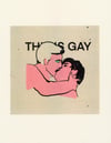 THIS IS GAY Risograph Print