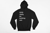 God Really Be Looking Out Hoodie - Black