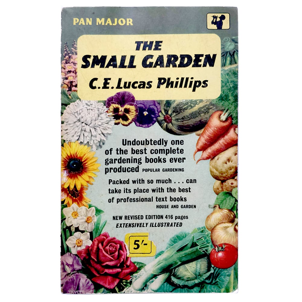The Small Garden - Gardening Handbook by C.E. Lucas Phillips