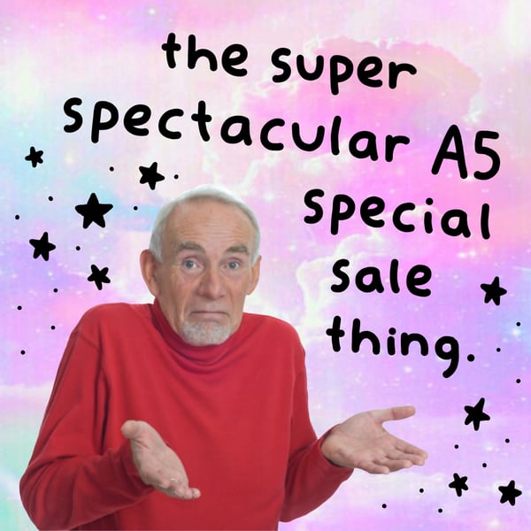 Image of The super spectacular A5 special sale thing