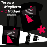 Tessera + maglietta + 1 gadget a scelta