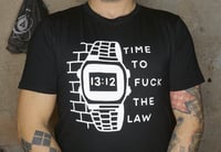 Image 1 of TIME TO FUCK THE LAW (Front Print, Black)