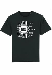 Image 3 of TIME TO FUCK THE LAW (Front Print, Black)