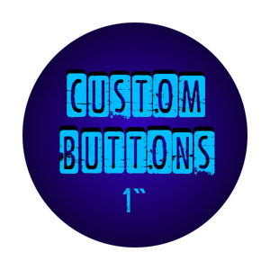 1" Custom Buttons