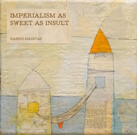 IMPERIALISM AS SWEET AS INSULT - Nadine Maestas