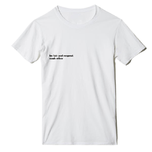 Image of "BE FAIR AND RESPECT EACH OTHER" T-SHIRT IN WHITE