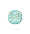 La Salud Mental Importa - Sticker