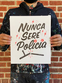 Image 2 of NUNCA SERÉ POLICIA Riso print
