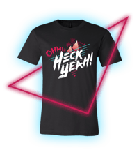 "Ohhh, Heck Yeah!" T-Shirt